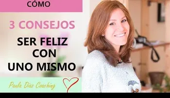 3 consejos para ser feliz con uno mismo 