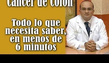 Cáncer de colon: Todo lo que necesita saber en menos de 6 minutos