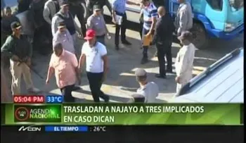 Trasladan a Najayo a 2 fiscales y a Fernández Valerio, por caso Dican