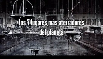 Estos son los siete lugares más aterradores del MUNDO