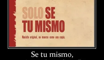 ¡Sé tu mismo!