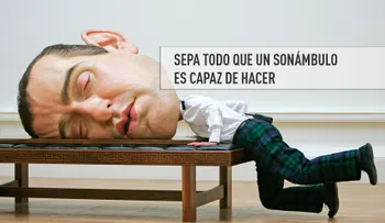 Sepa todo que un sonámbulo es capaz de hacer