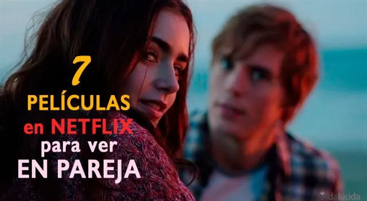 7 películas disponibles en Netflix que puedes ver en pareja