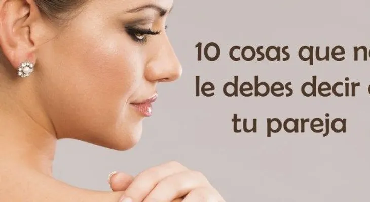 10 cosas que NUNCA debes decirle a tu pareja, si quieres tener una relación saludable y feliz