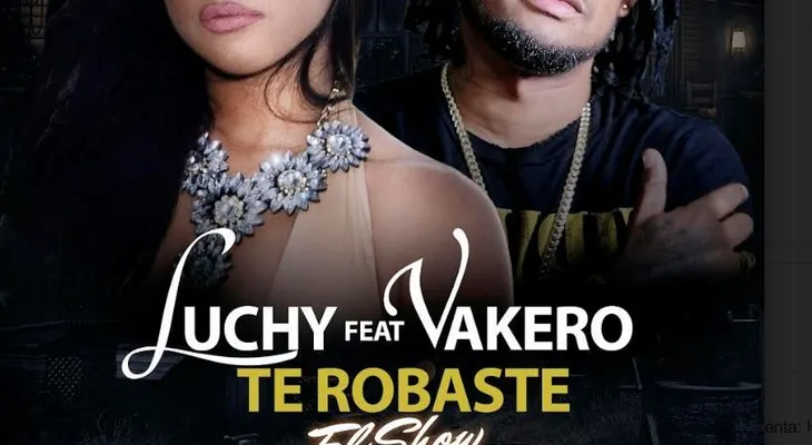  "Te robaste el Show" Luchy Ft Vakeró desde el jueves en los medios de comunicación  