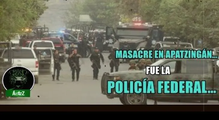 Mátenlos como perros: Policía Federal masacró a gente desarmada en Apatzingán