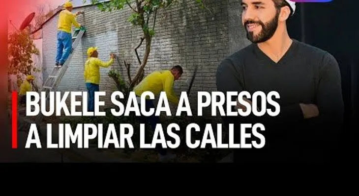Bukele saca presos a limpiar las calles en El Salvador