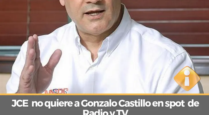 Pleno JCE dispone retiro inmediato de spot radial de Gonzalo Castillo 
