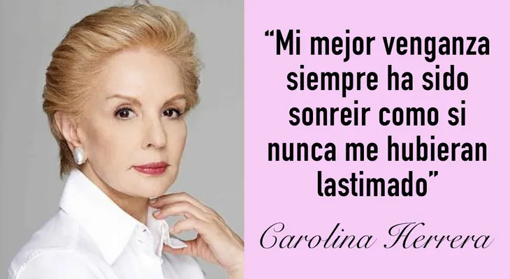 25 frases de Carolina Herrera para inspirar a mujeres fuertes y seguras