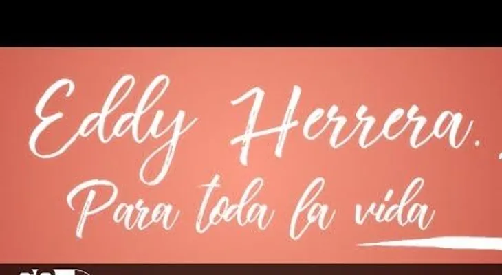  Lo nuevo de Eddy Herrera: "Para toda la vida"