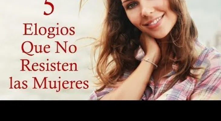 5 elogios que derriten a cualquier mujer