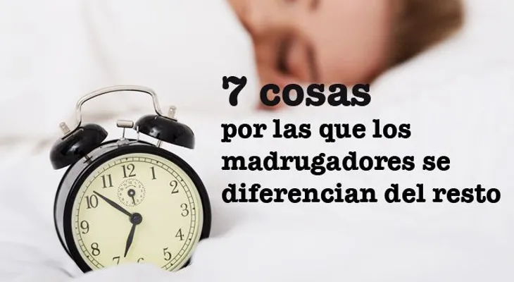 7 cosas por las que los madrugadores se diferencian del resto