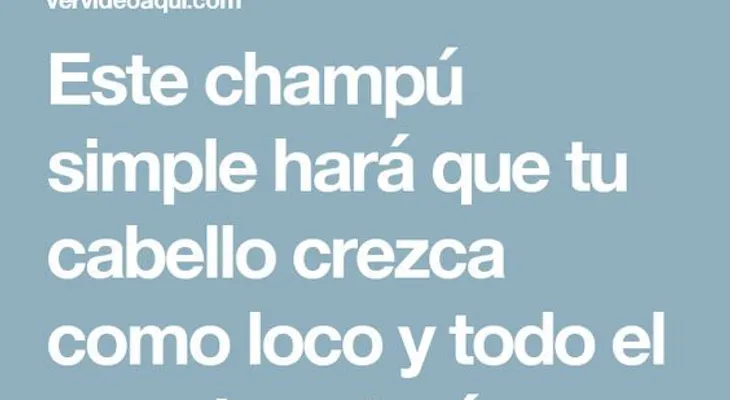 Este champú deja tu cabello liso, crece más rápido y no se caerá jamás 