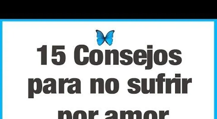  15 Consejos para no sufrir por amor