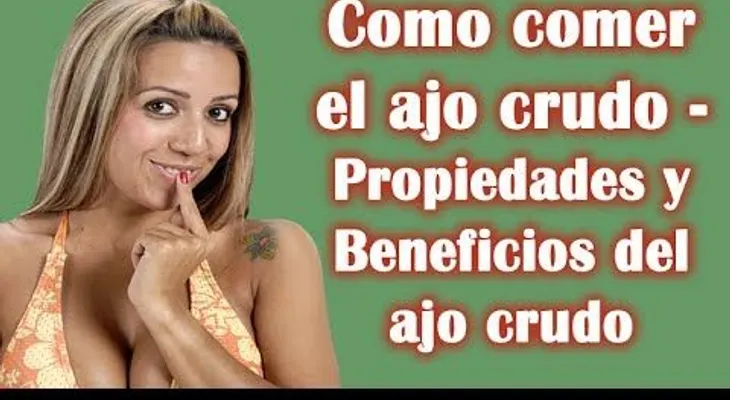 Como comer el ajo crudo - Propiedades y Beneficios del ajo crudo