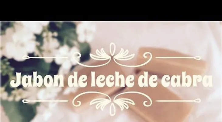 Receta para hacer un jabón de leche de cabra