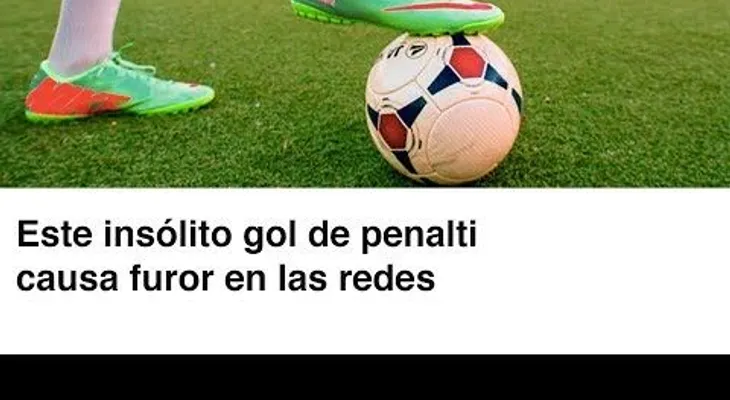 Un insólito gol de penalti es furor en las redes
