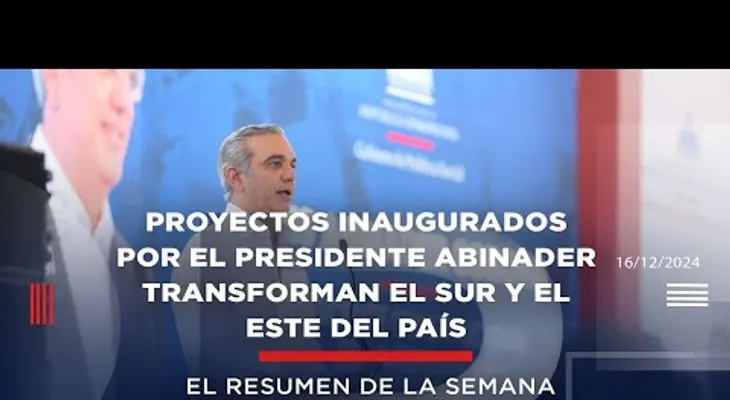 Abinader transforma el sur y el este con nuevos proyectos inaugurados