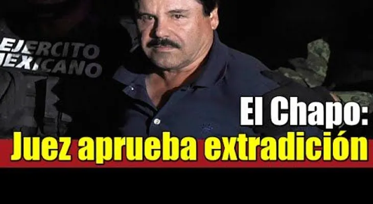 Aprueban extradicción de El Chapo a los Estados Unidos (VIDEO)