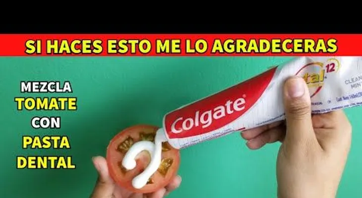 Liga tomate con pasta dental. El método más efectivo que conocerás