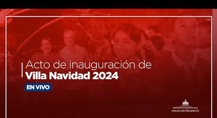 Presidente Abinader encabeza acto de inauguración de Villa Navidad 2024