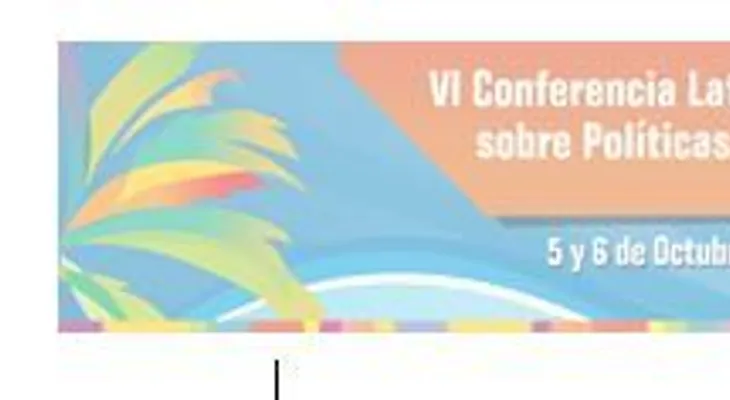 VI Conferencia Latinoamericana sobre Políticas de Drogas y I Caribeña