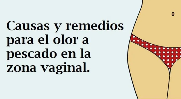 Remedios para el olor a pescado en la zona vaginal