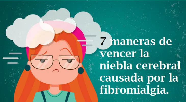 6 formas de vencer la niebla cerebral causada por la fibromialgia