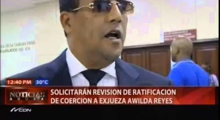 Awilda Reyes solicitará revisión de ratificación de su prisión