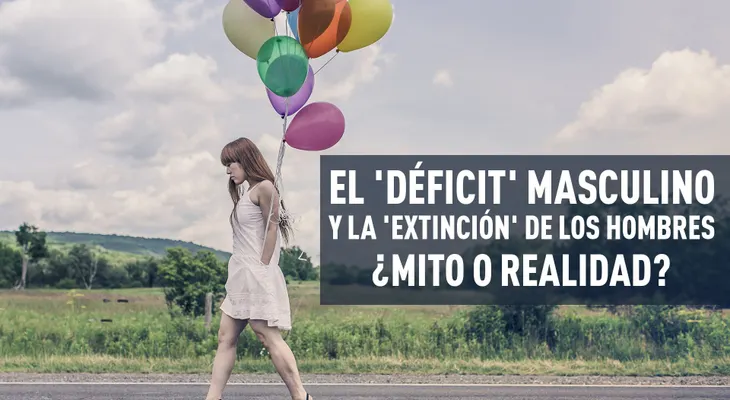 El déficit masculino y la extinción de los hombres: ¿mito o realidad?