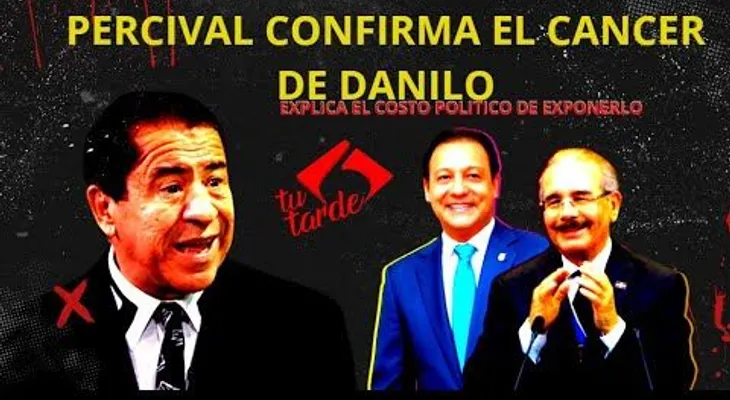 Percival confirma el cáncer que tiene Danilo Medina