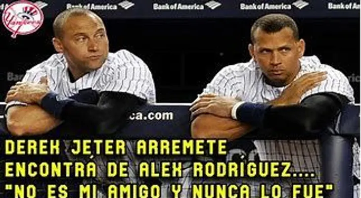 Derek Jeter no olvida comentarios despectivos de Alex; dice que: "no soy ciego, él (Alex Rodríguez) no es un amigo verdadero"
