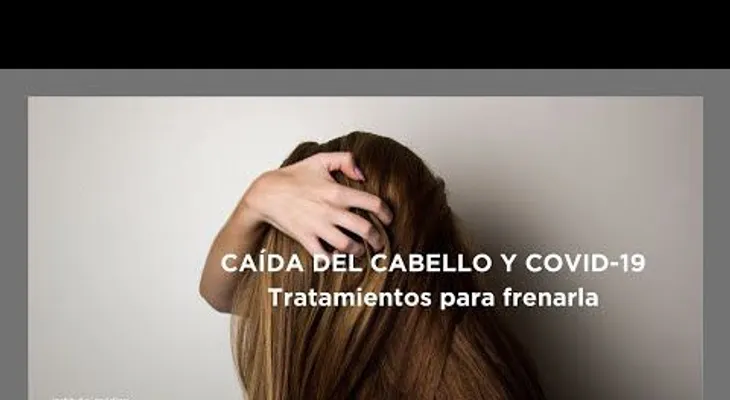 Entre un 25 a 30 por ciento de personas con covid sufrirán caída intensa de cabello