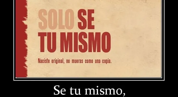 ¡Sé tu mismo!