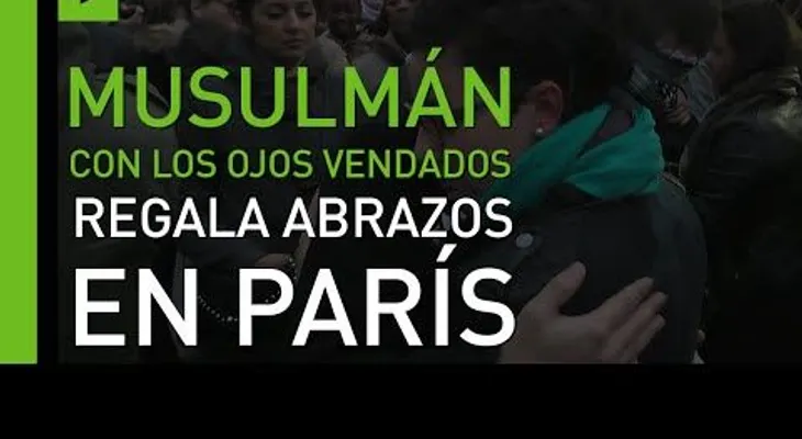 Un musulmán con los ojos vendados reparte abrazos en París