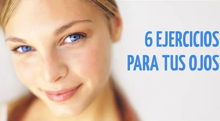 6 Ejercicios para tus ojos que deberías hacer cada día